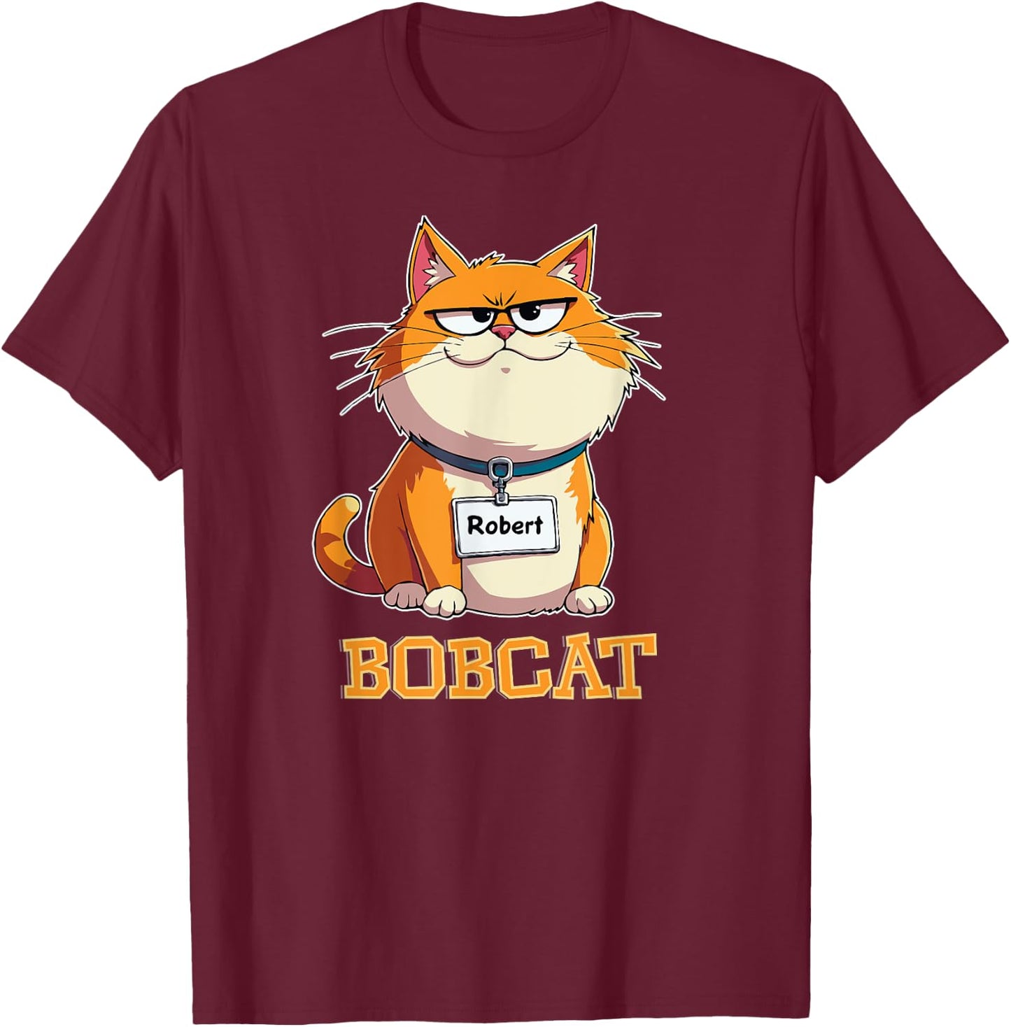 Funny Bobcat Cat Named Robert Nickname Bob Pun Wordplay Joke Women Kids T-Shirt - T-Shirt | Maroon