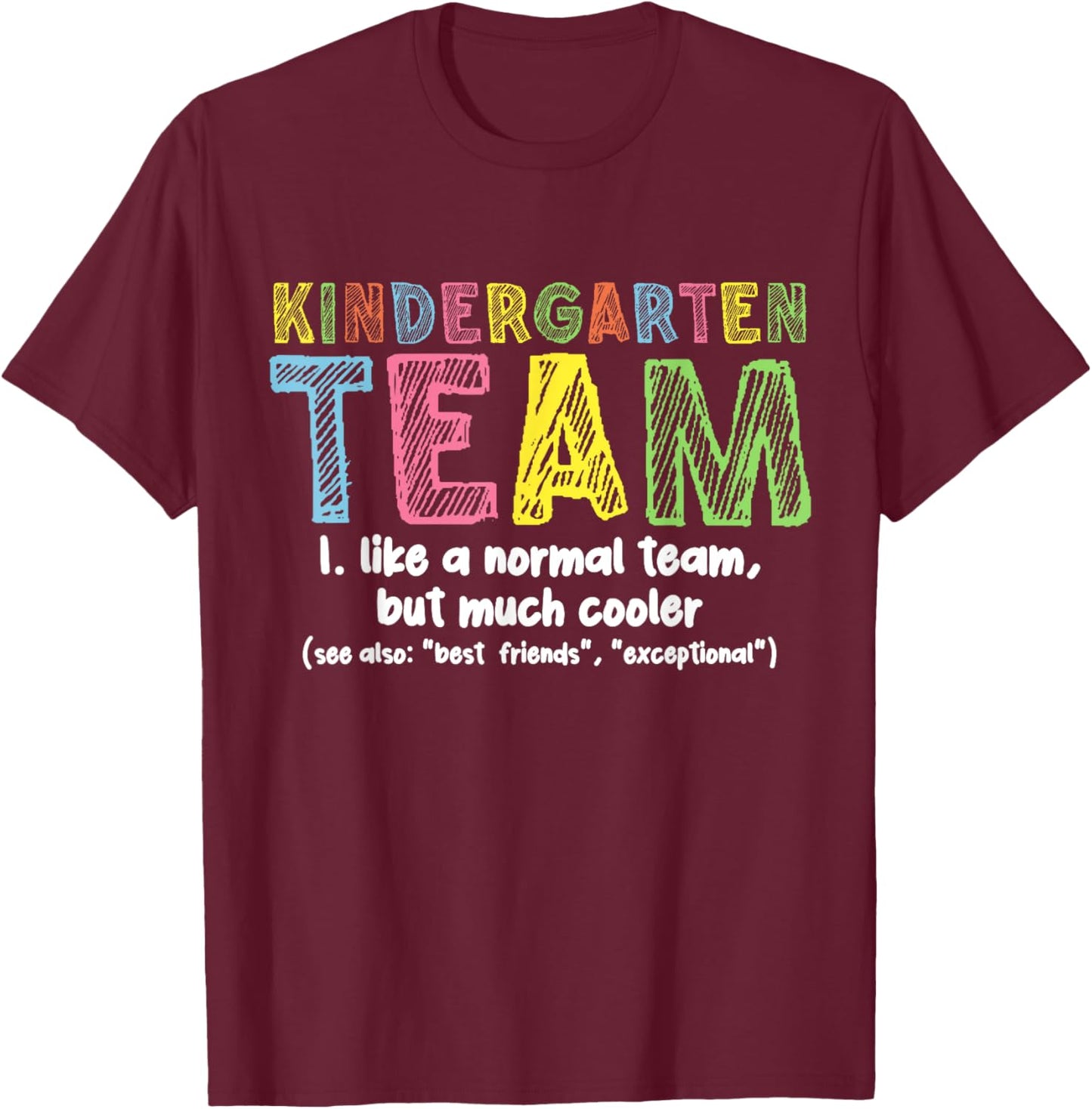 Kindergarten Team Like A Normal Team But Much Cooler School T-Shirt - T-Shirt | Maroon