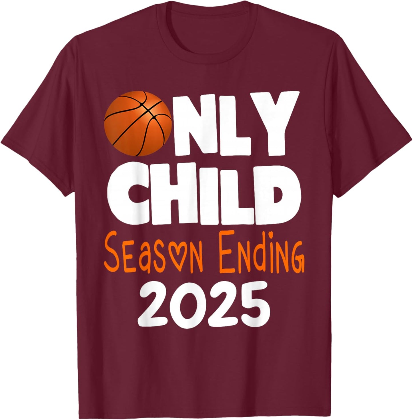 Only Child Ending Basketball Pregnancy Announcement 2025 T-Shirt - T-Shirt | Maroon