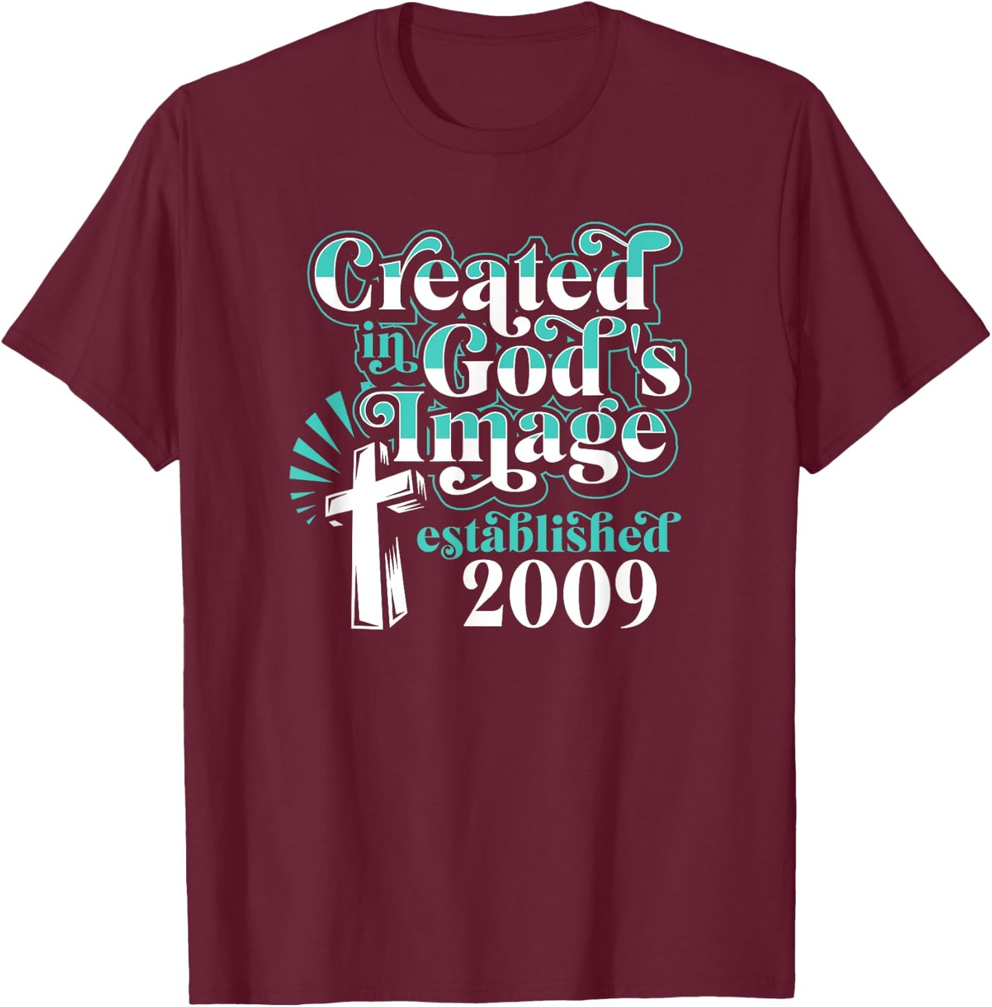 Created In Gods Image Established 2009 Christian Birthday T-Shirt - T-Shirt | Maroon