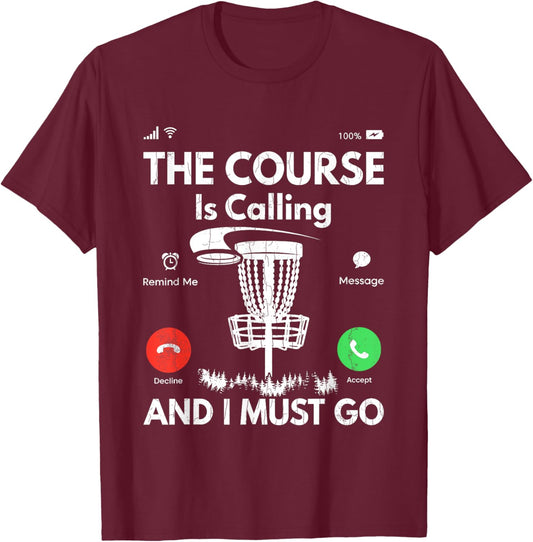 Course Is Calling Funny Disc Golf Player Golfing Graphic T-Shirt - T-Shirt | Maroon