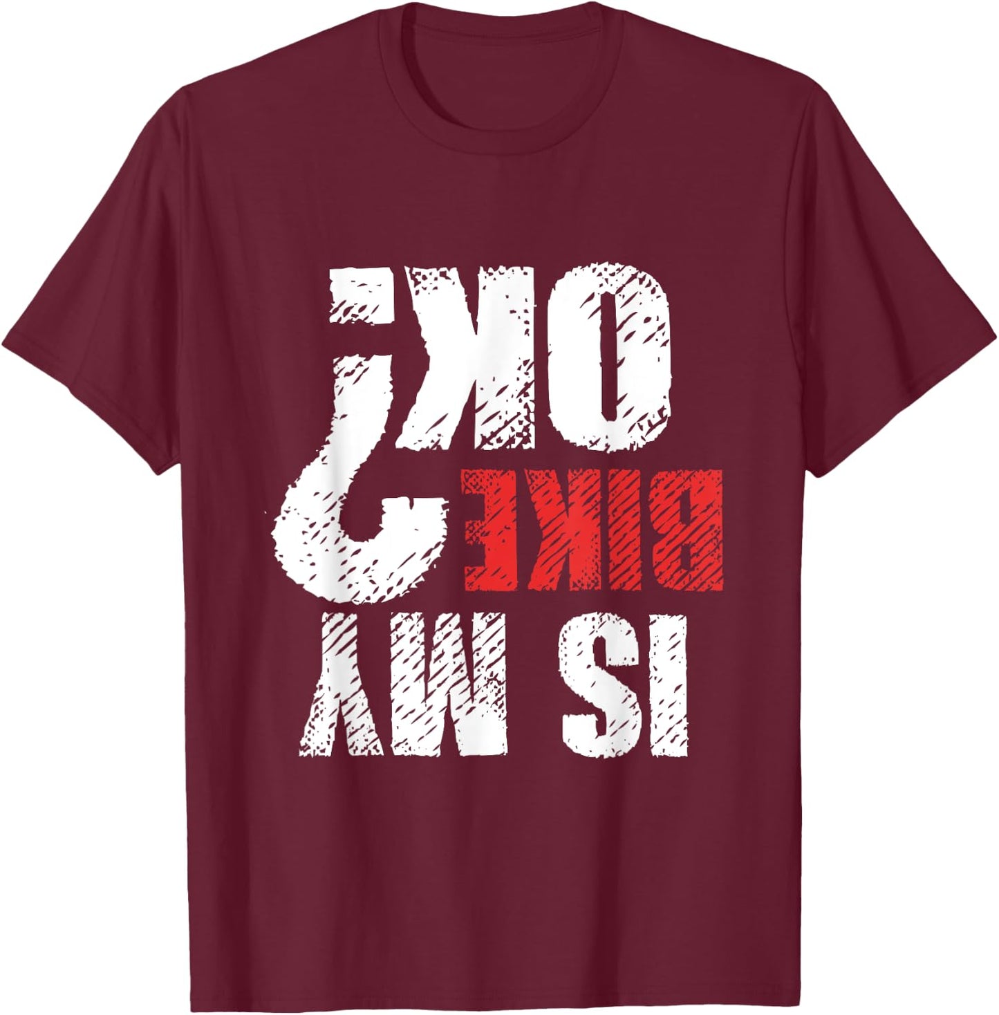 Dirt Bike Motorcycle Mountain Bike Lover Gift Is My Bike OK T-Shirt - T-Shirt | Maroon