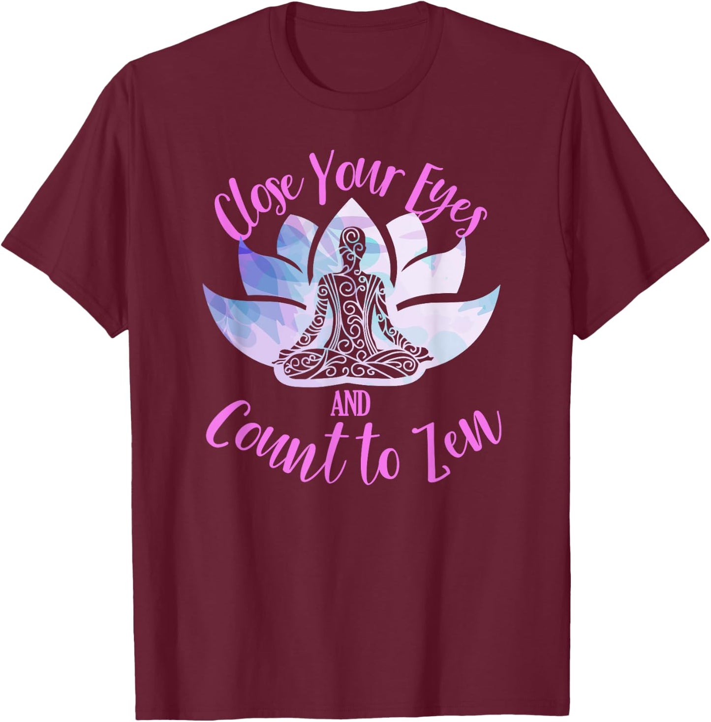 Count To Zen Buddhism Chakra Meditation Spiritual Yoga Lotus T-Shirt - T-Shirt | Maroon