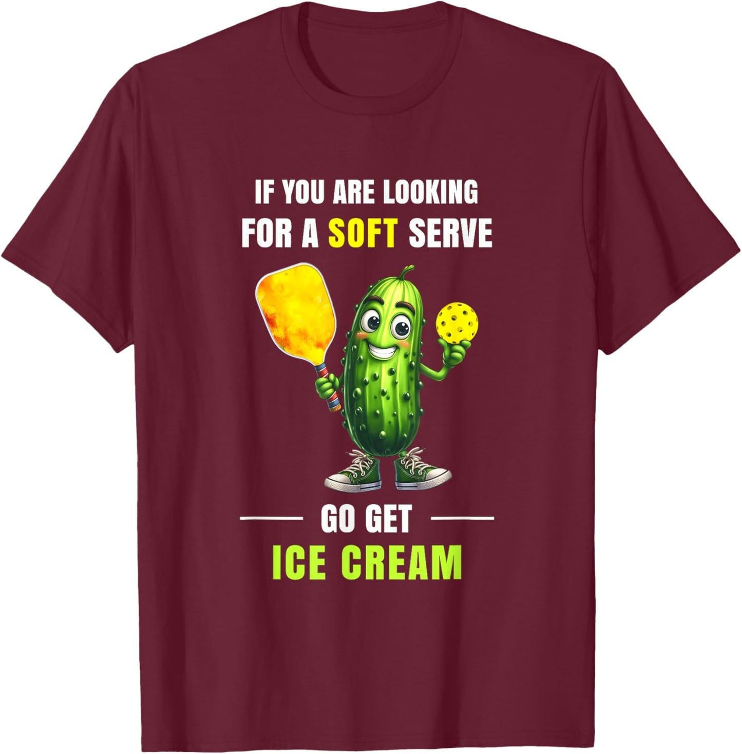If You’re Looking for Soft Serve Pickleball Humor Art T-Shirt - T-Shirt | Maroon