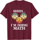 Shhh I'm Doing Math Funny Weight Lifting Workout Training T-Shirt - T-Shirt | Maroon