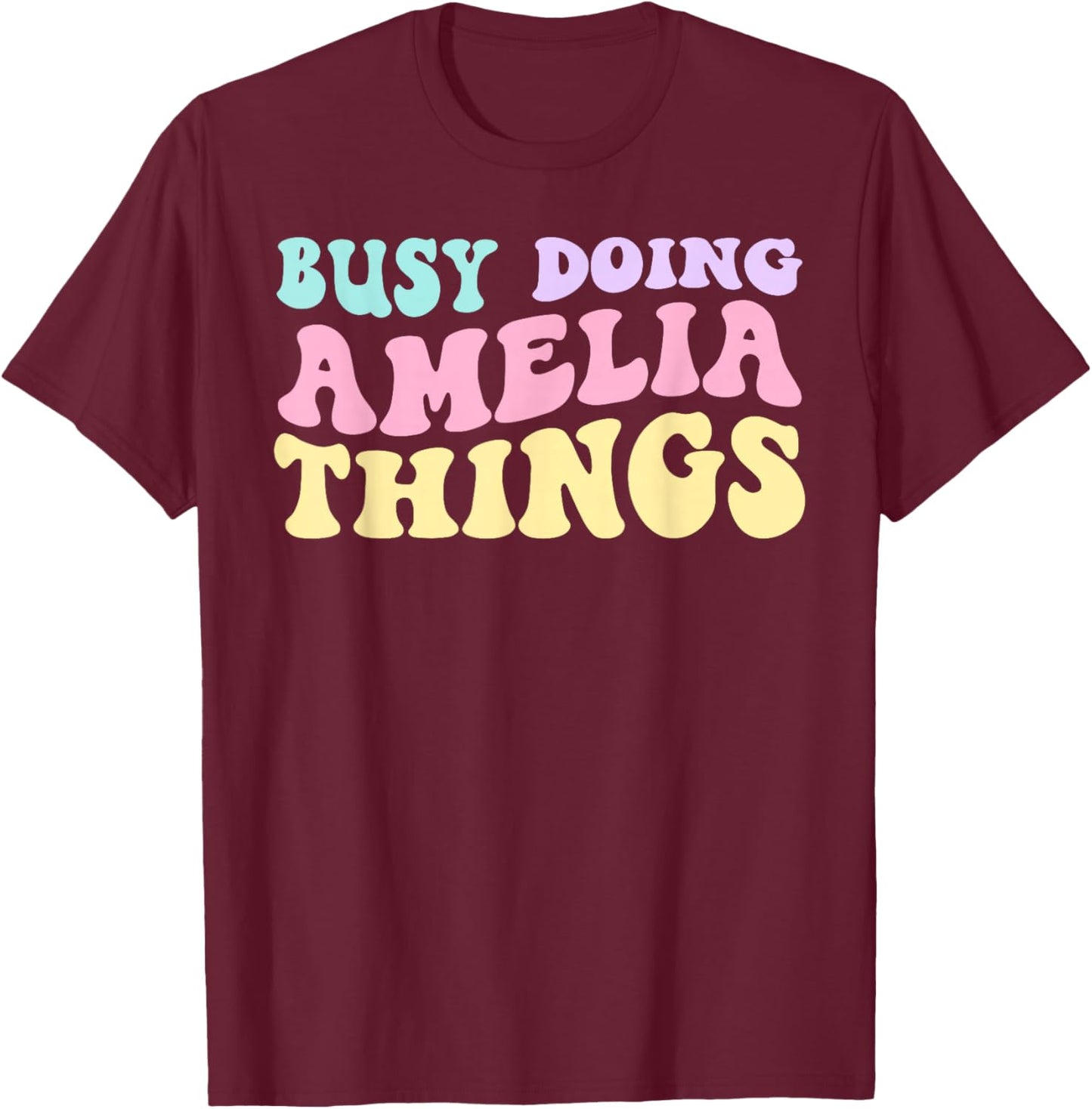 Busy Doing Amelia Things Cute Girls T-Shirt - T-Shirt | Maroon