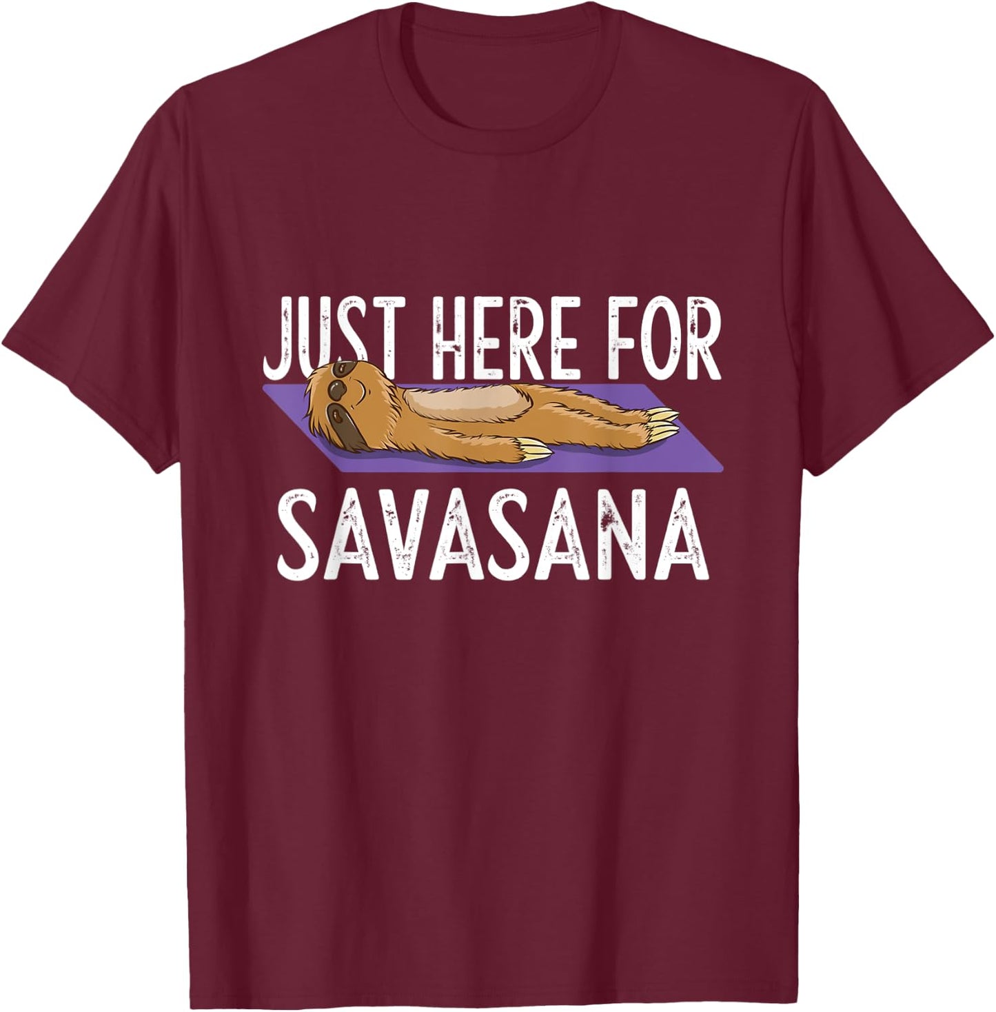 Just Here For Savasana - Funny Sloth Yoga T-Shirt - T-Shirt | Maroon