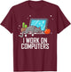 I Work on Computers Funny Cute Tech Coding Cat Working T-Shirt - T-Shirt | Maroon