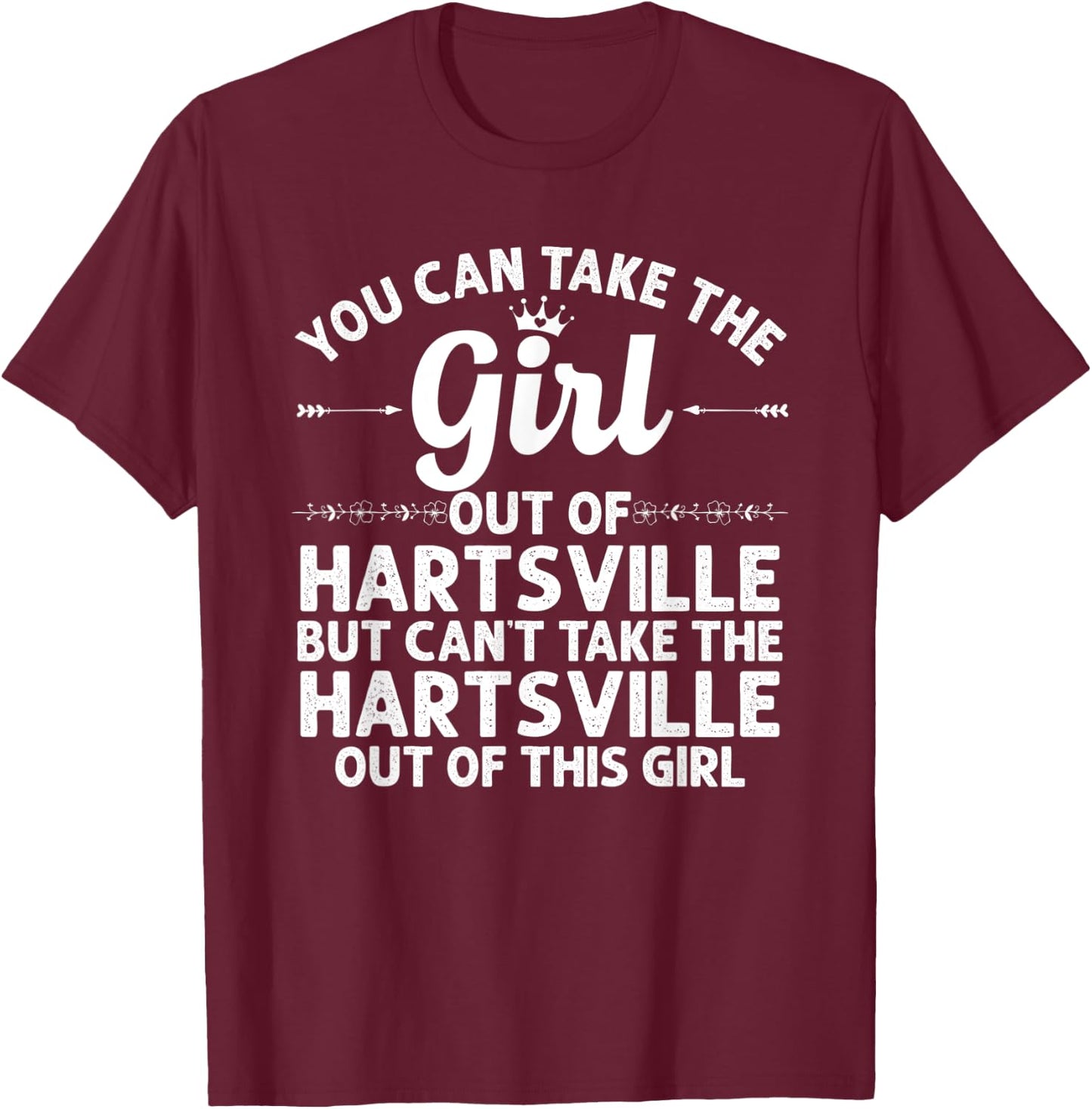 Girl Out Of HARTSVILLE SC SOUTH CAROLINA Gift Funny Home USA T-Shirt - T-Shirt | Maroon