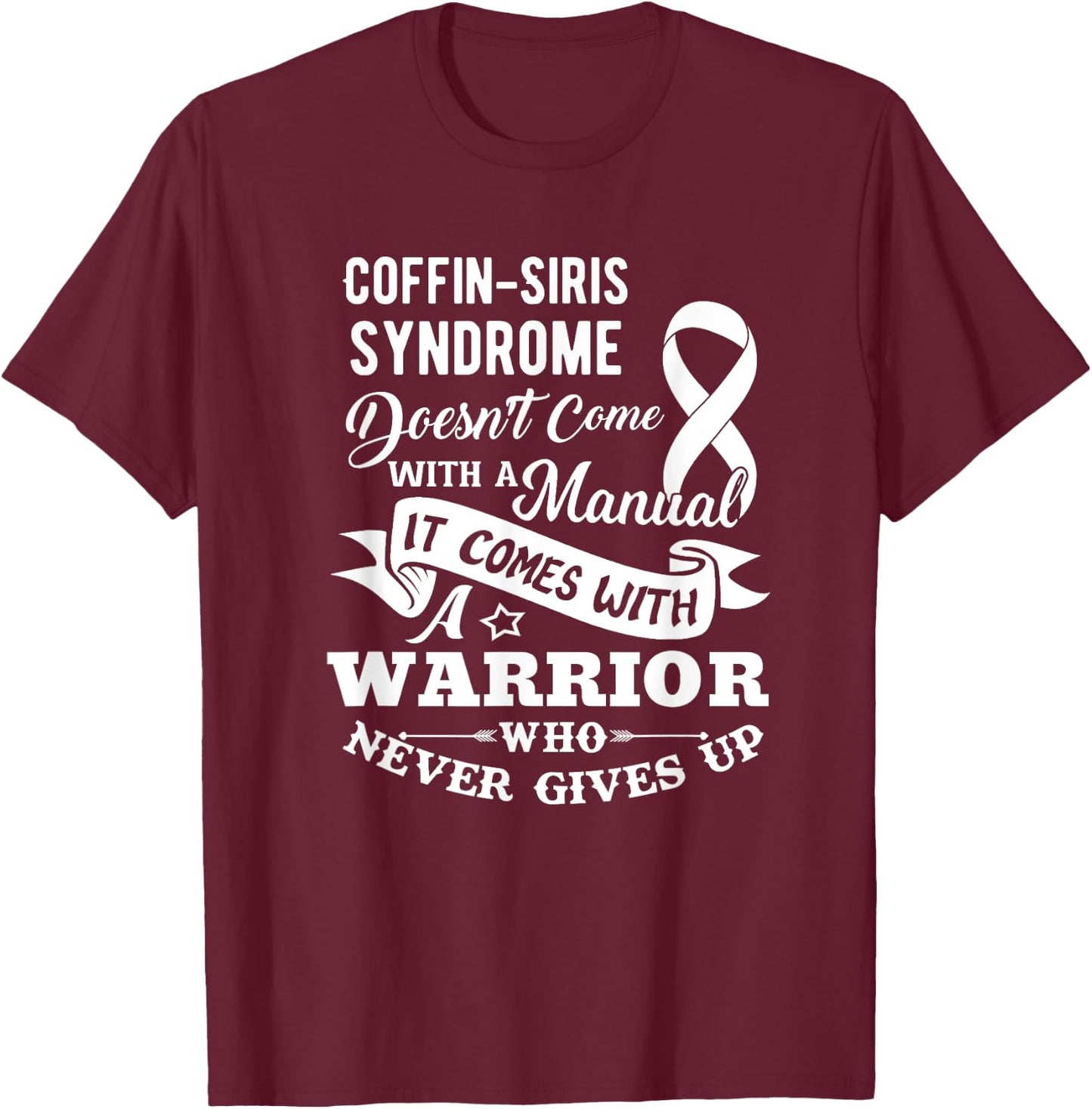 Coffin Siris Syndrome Doesn't Come With a Manual Shirt T-Shirt - T-Shirt | Maroon