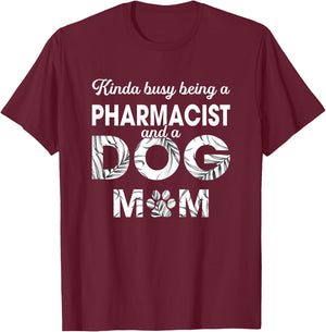 Kinda Being Pharmacist & Dog Mom - Gift Dog Mom T-Shirt - T-Shirt | Maroon