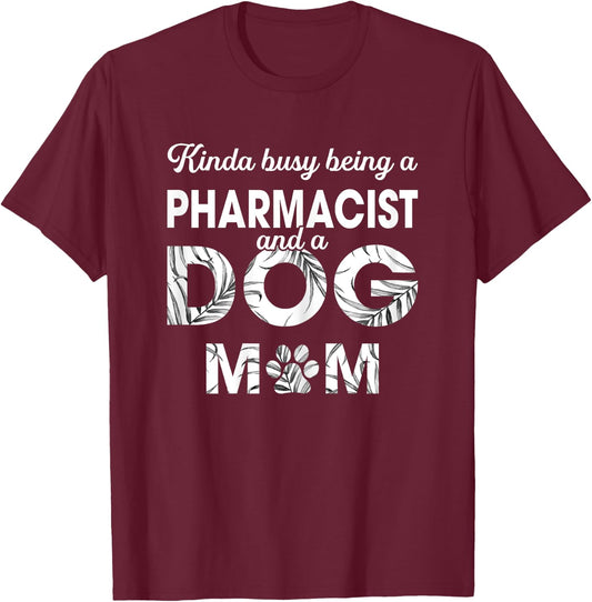 Kinda Being Pharmacist & Dog Mom - Gift Dog Mom T-Shirt - T-Shirt | Maroon