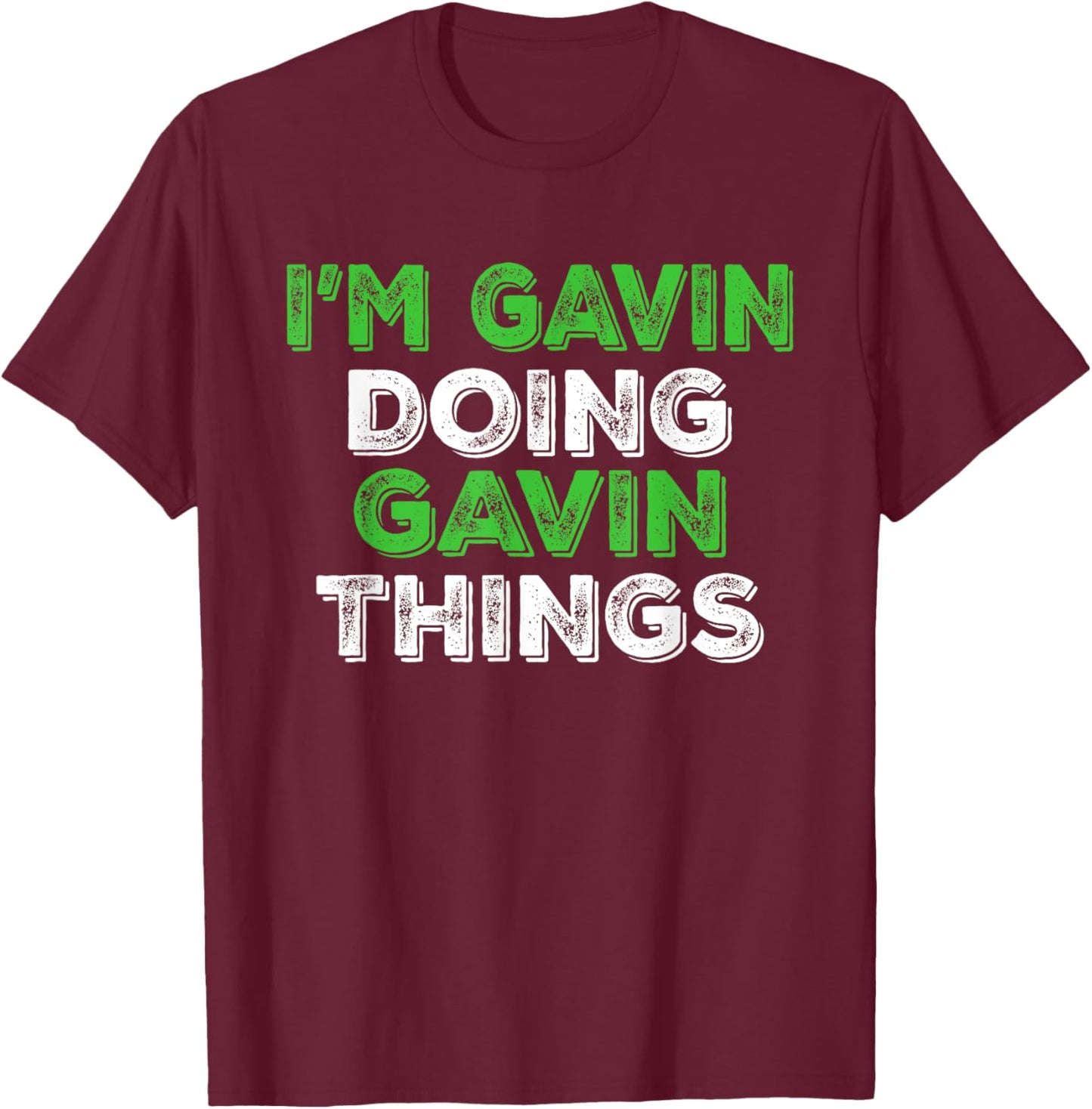 I'm Gavin Doing Gavin Things Funny Personalized First Name T-Shirt - T-Shirt | Maroon