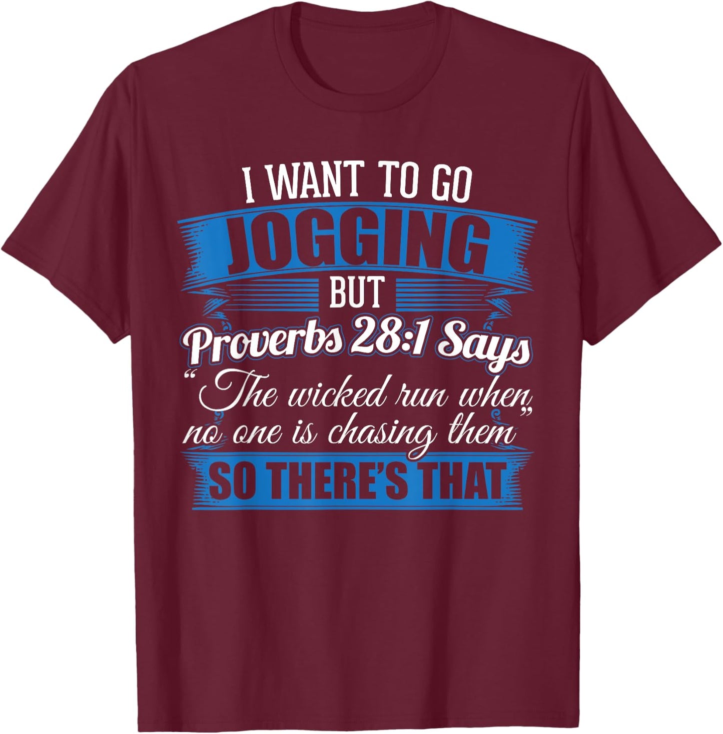 Jogging Design I I Wanted To Go Jogging But Proverbs 28:1 T-Shirt - T-Shirt | Maroon