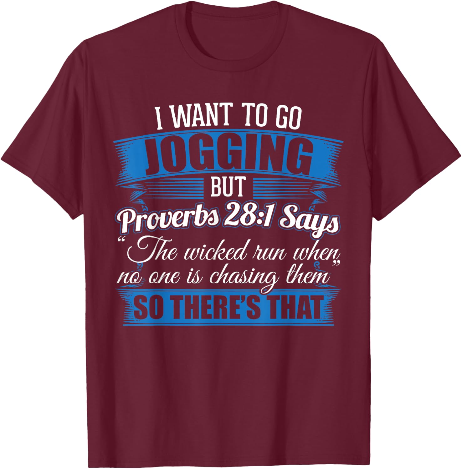 Jogging Design I I Wanted To Go Jogging But Proverbs 28:1 T-Shirt - T-Shirt | Maroon