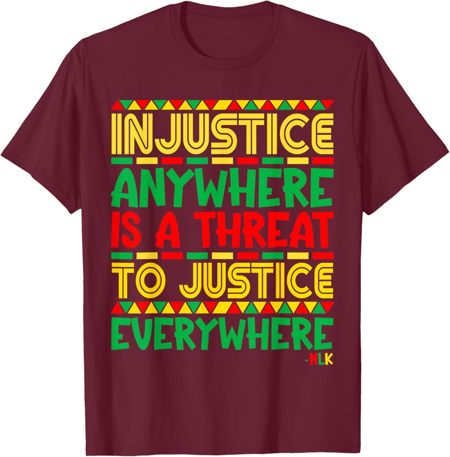 Black History Month Martin Luther King Jr Co. Injustice Anywhere - , Black, Small, Short Sleeve, , Classic Fit, Cotton 65% Polyester 35% T-Shirt - T-Shirt | Maroon