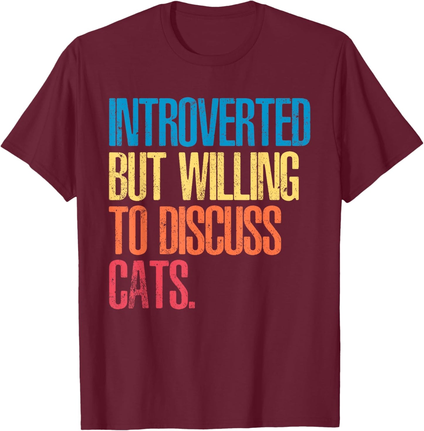 Introverted but willing to discuss cats T-Shirt - T-Shirt | Maroon