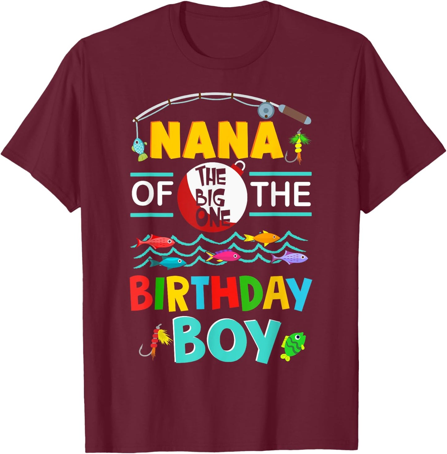 Nana of Big One 1st Birthday Boy Matching Family Fishing T-Shirt - T-Shirt | Maroon