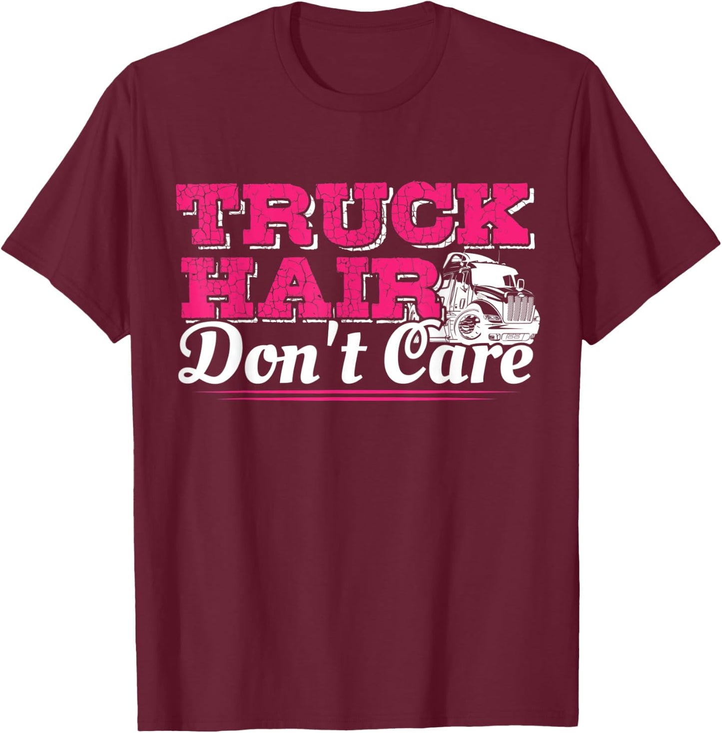 Trucker Hair Don't Care Funny Semi Truck Driver T-Shirt - T-Shirt | Maroon