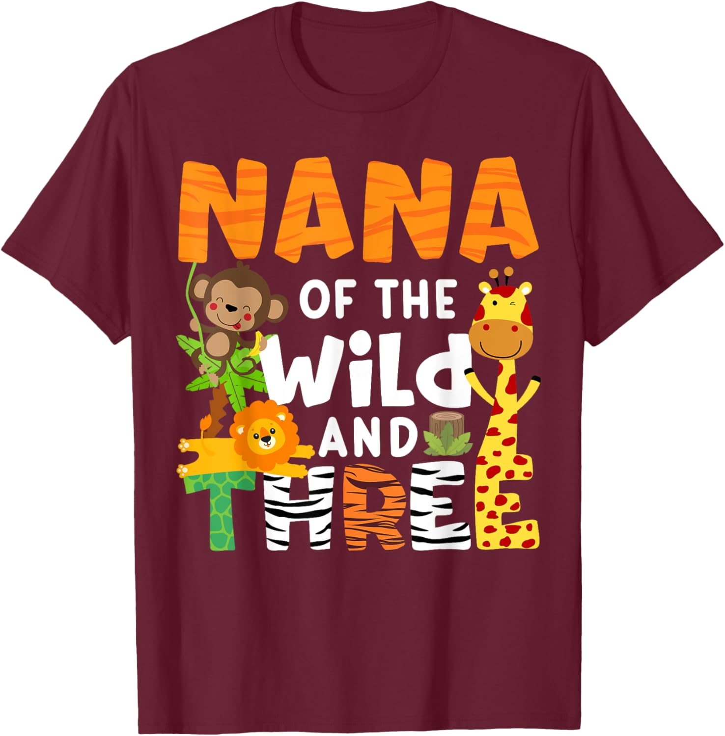 Nana Of The Wild and Three Zoo Theme Party Safari Jungle T-Shirt - T-Shirt | Maroon