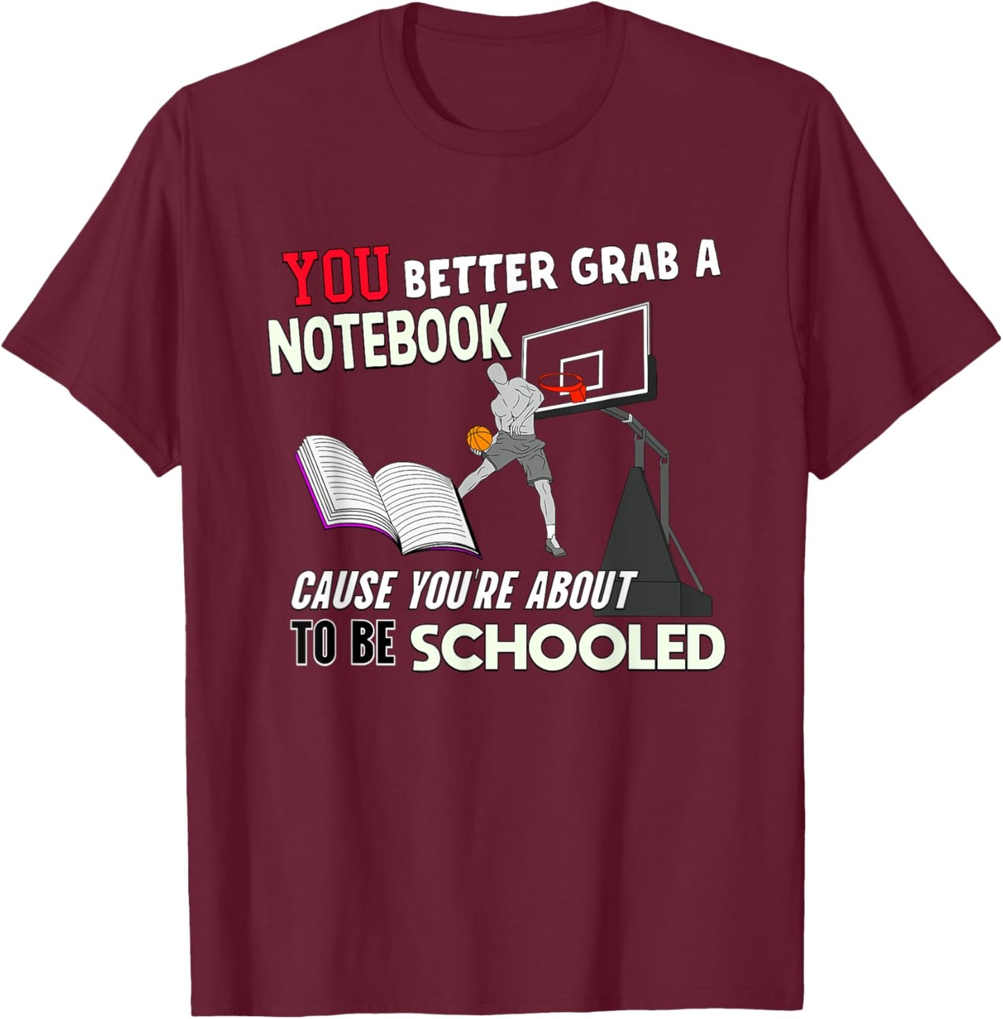 You're About To Be Schooled - Funny Basketball Trash Talk T-Shirt - T-Shirt | Maroon