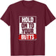 Hold On To Your Butts | Funny Fast Lifestyle Sayings Humor T-Shirt - T-Shirt | Maroon
