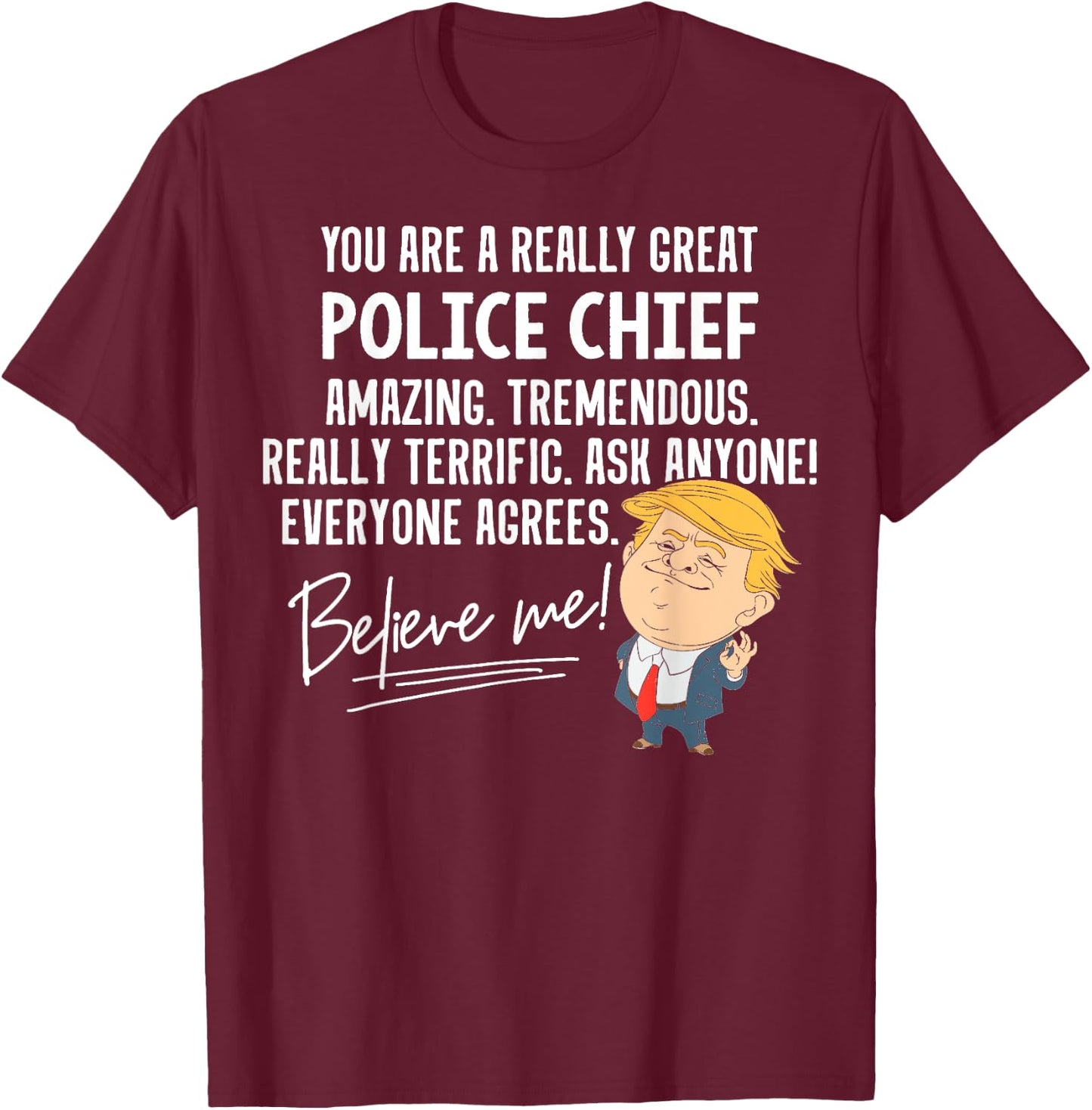 Funny Trump 2020 Really Great Police Chief Gift Shirt T-Shirt - T-Shirt | Maroon