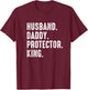 Husband Daddy Protector King Fathers Day T-Shirt - T-Shirt | Maroon