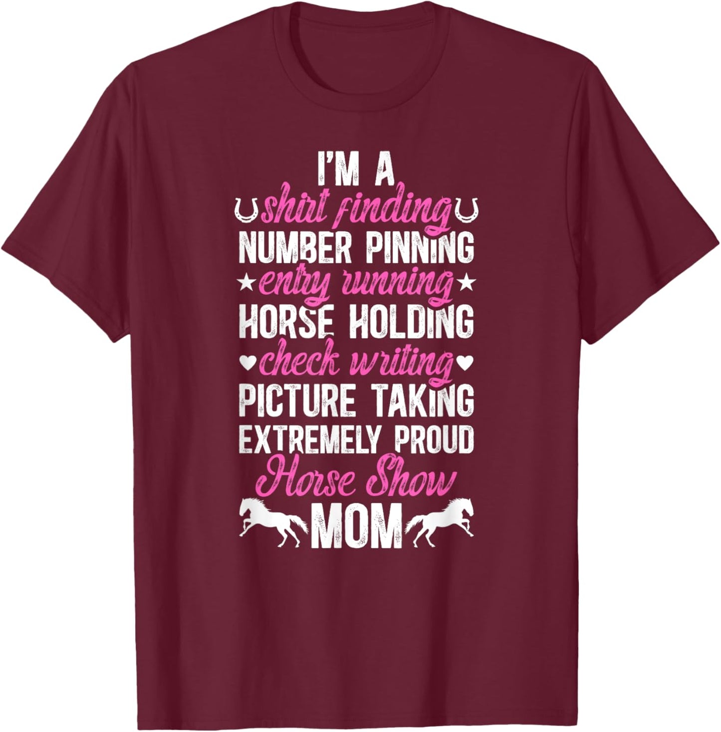 I'm A Horse Show Mom Equestrian Mother Horse Show Mama T-Shirt - T-Shirt | Maroon