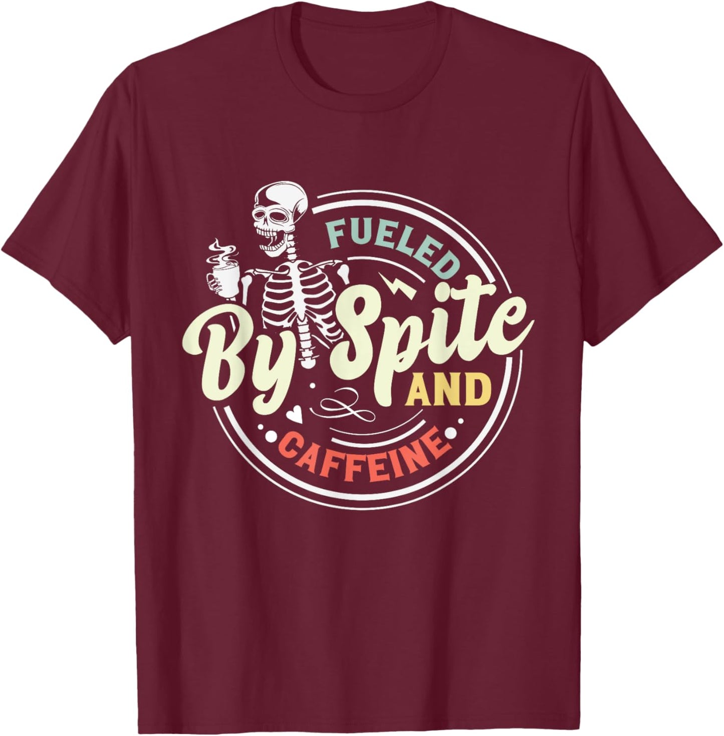 Fueled By Spite And Caffeine Skeleton T-Shirt - T-Shirt | Maroon
