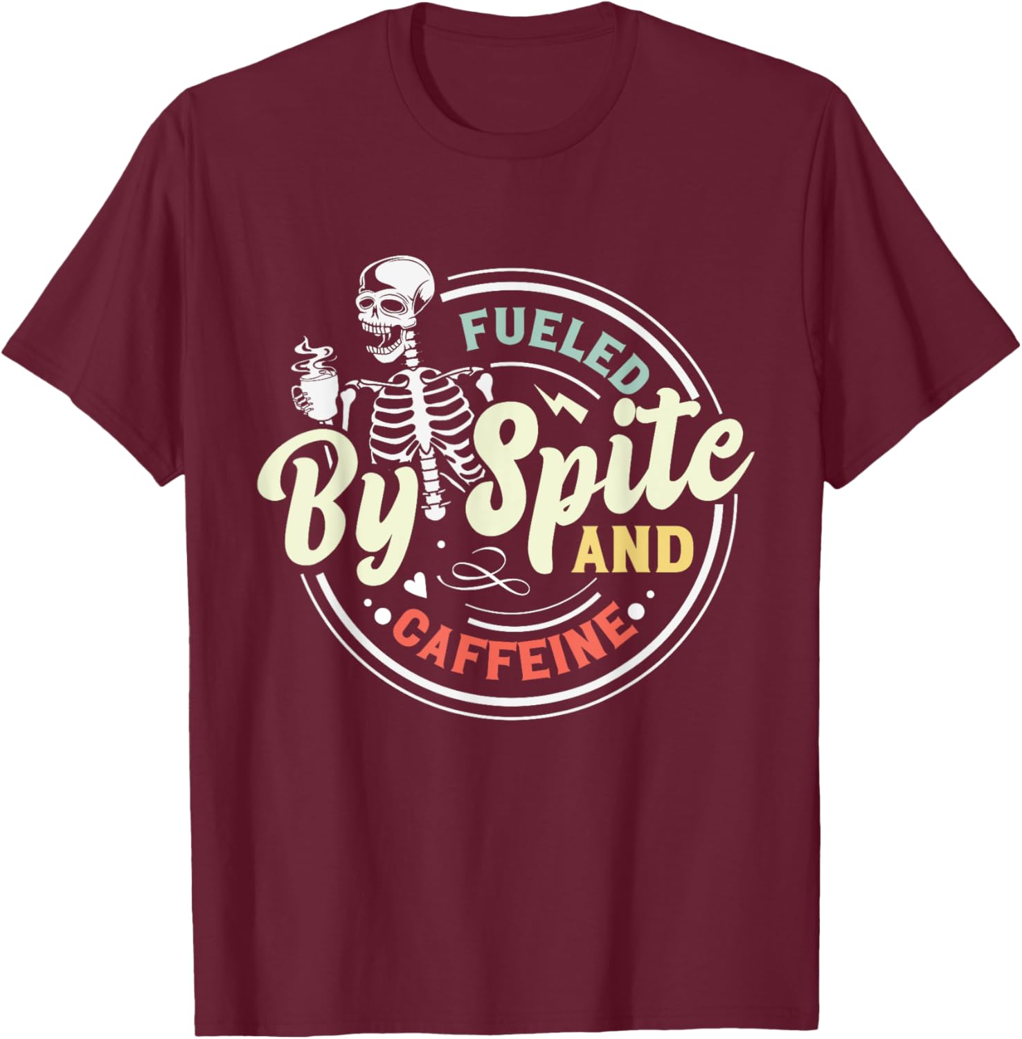 Fueled By Spite And Caffeine Skeleton T-Shirt - T-Shirt | Maroon