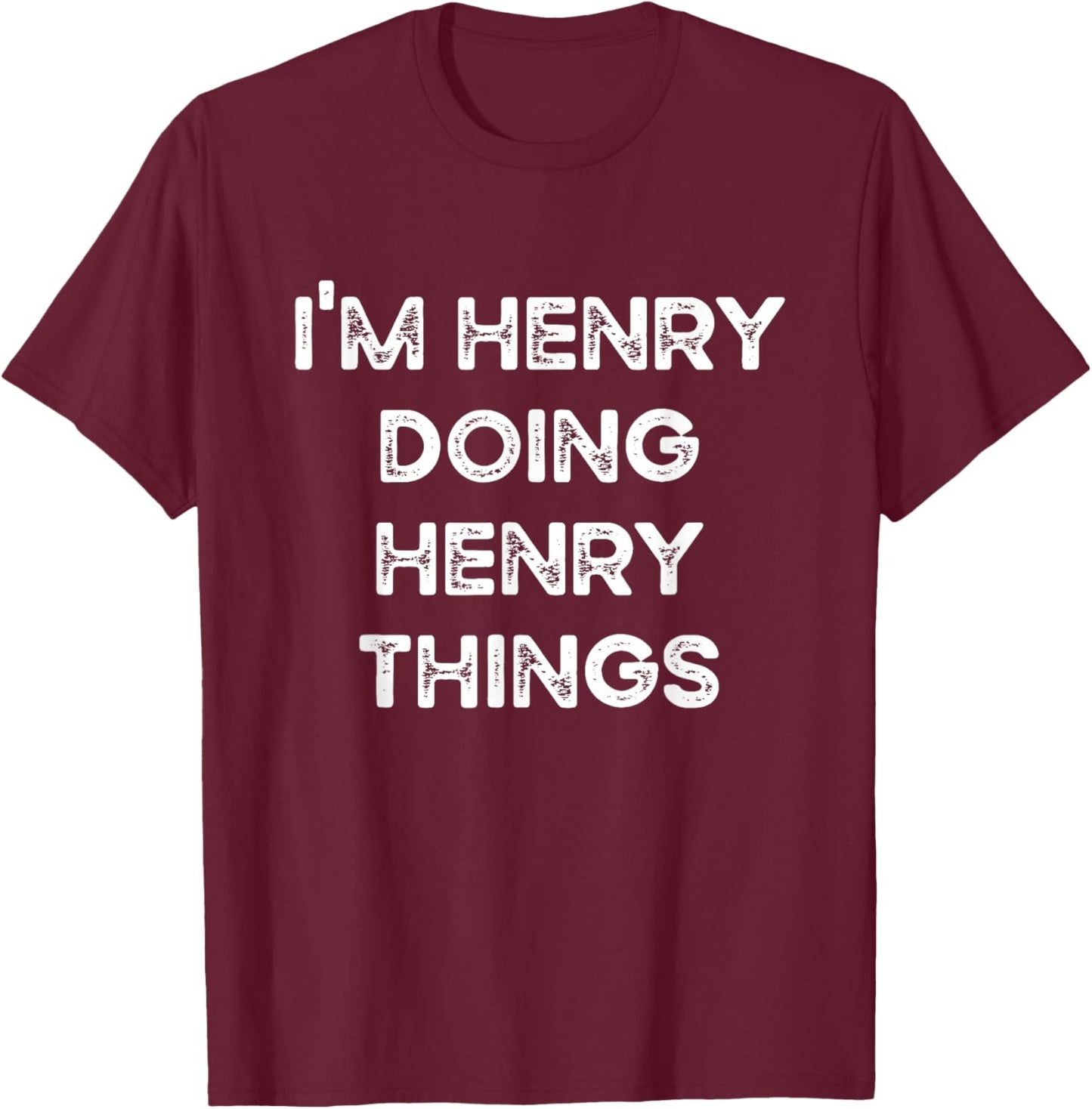 I'm Henry Doing Henry Things Funny Christmas Idea T-Shirt - T-Shirt | Maroon