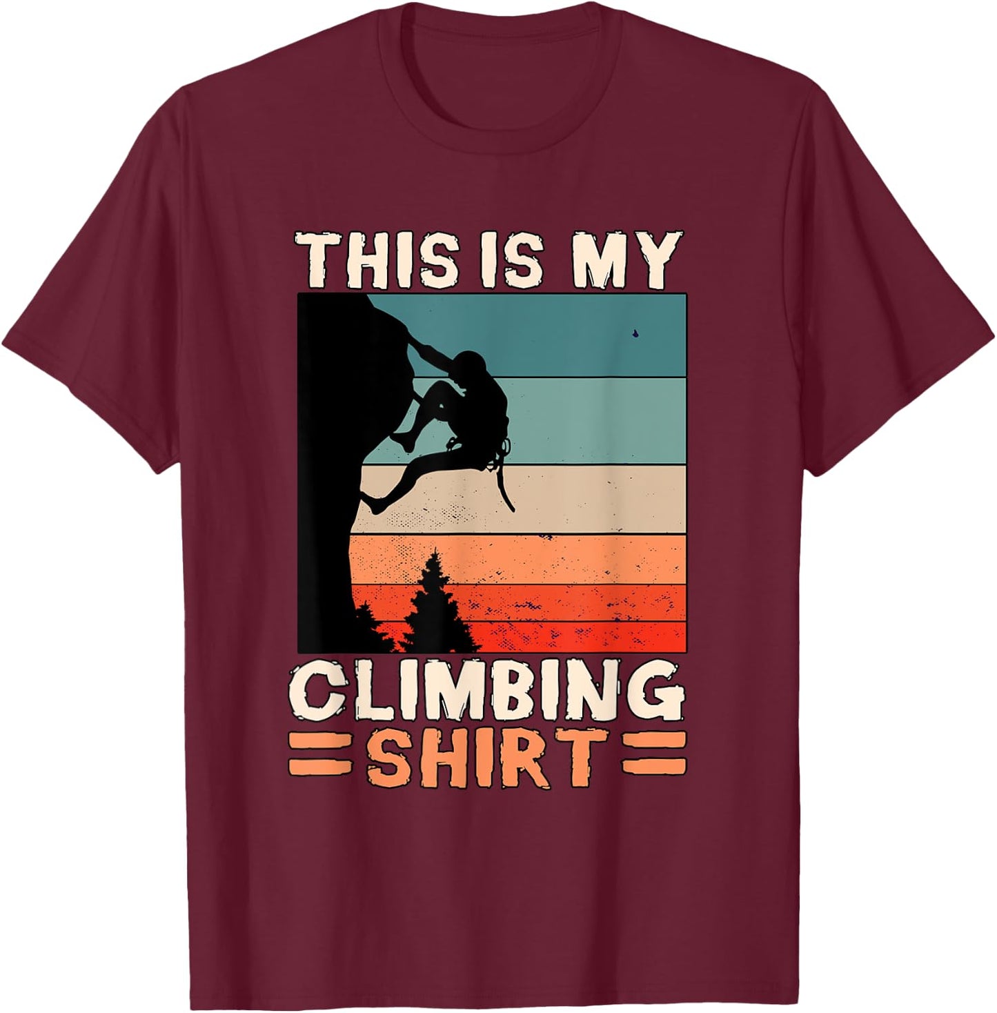 This Is My Climbing Shirt Wall Climber Gift Rock Climbing T-Shirt - T-Shirt | Maroon