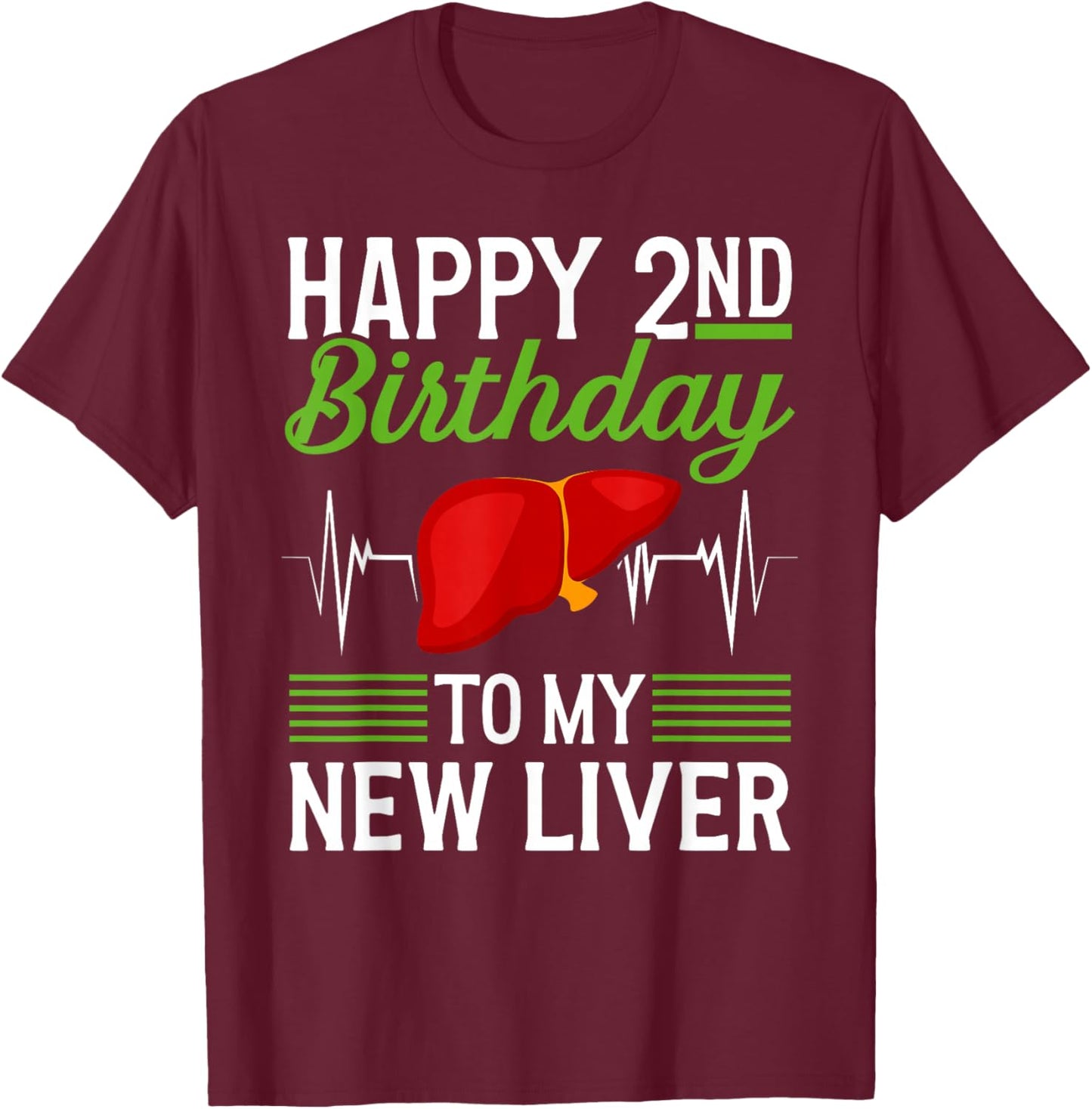 Happy 2 Year Liver Transplant Anniversary Liver Recipient T-Shirt - T-Shirt | Maroon