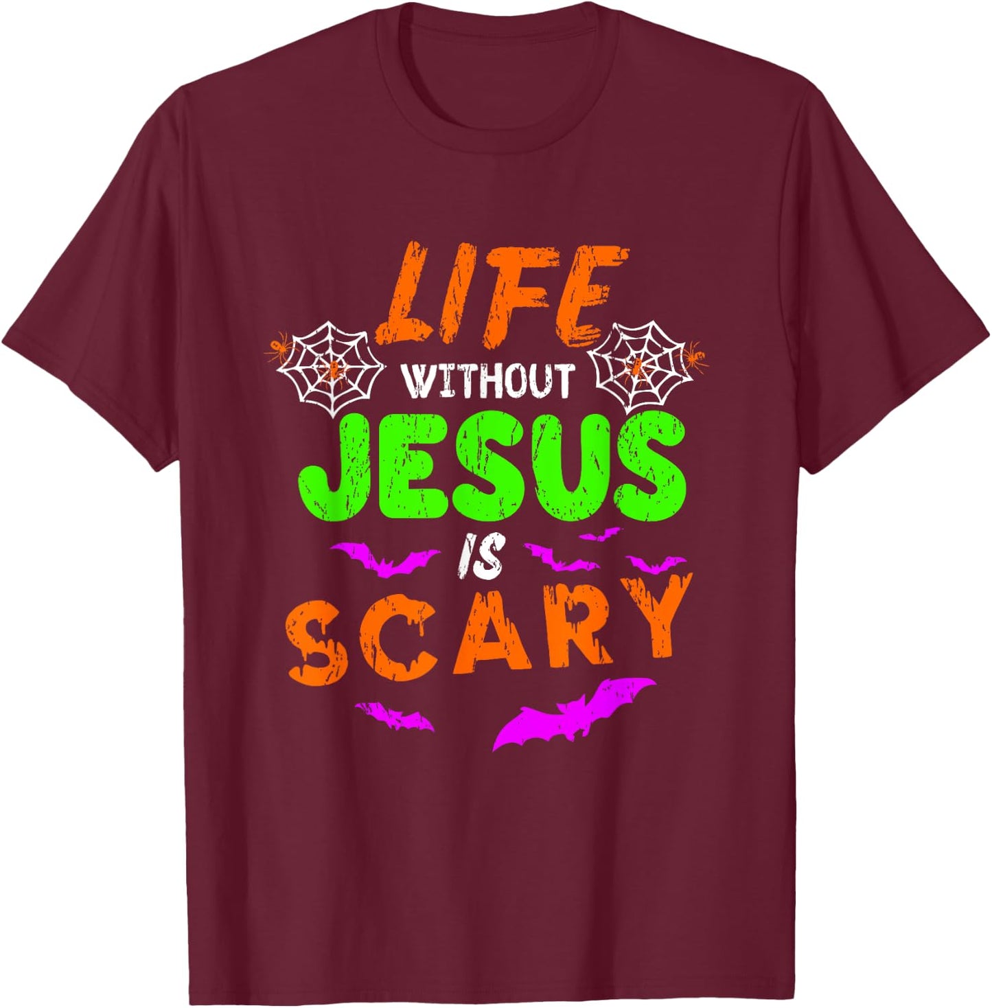 Life Without Jesus Is Scary Christian Halloween Humor Gifts T-Shirt - T-Shirt | Maroon