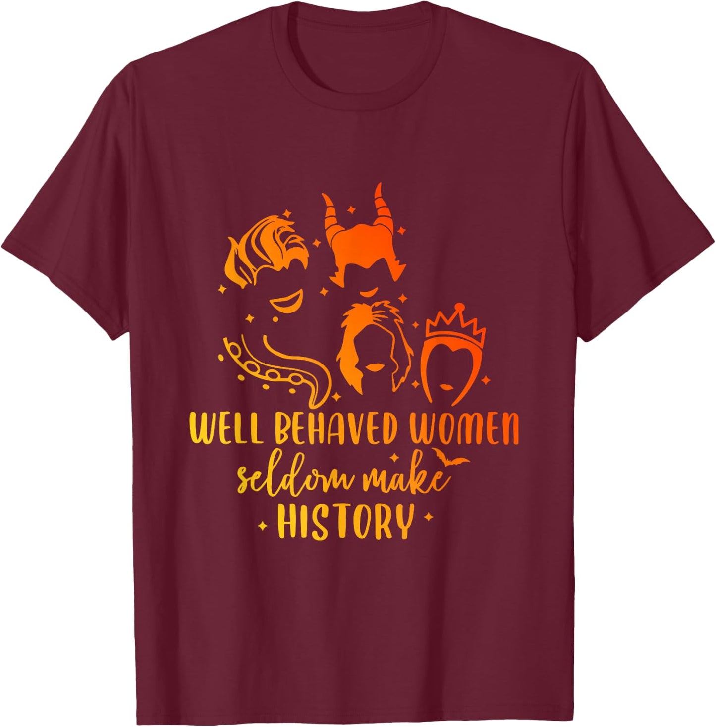 Well Behaved Women Seldom Make History Apparel Halloween T-Shirt - T-Shirt | Maroon