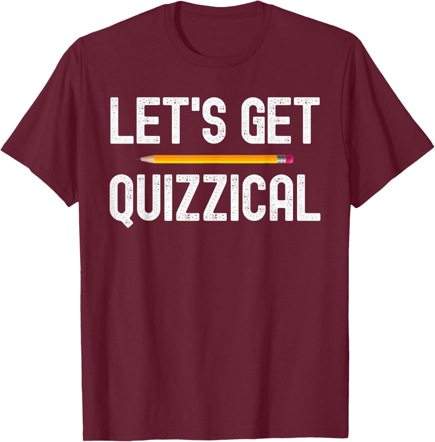 Lets Get Quizzical Funny Pub Bar Quiz Game Gift T-Shirt - T-Shirt | Maroon