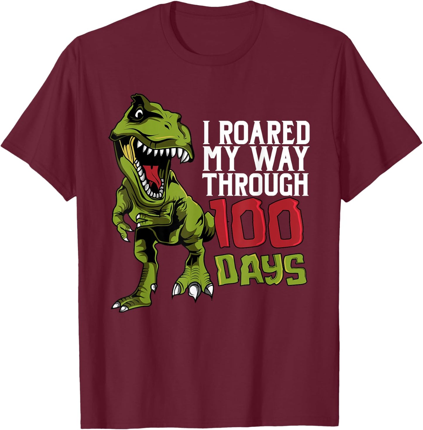 Dino T-Rex | I Roared My Way Through 100 Days T-Shirt - T-Shirt | Maroon