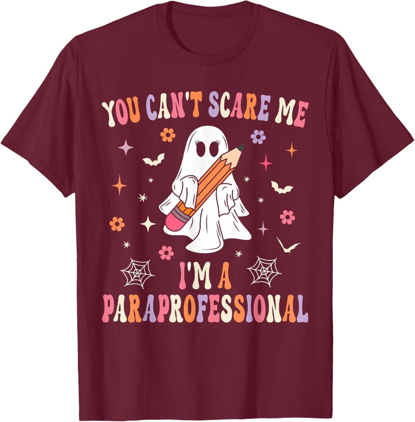 You Can't Scare Me I'm A Paraprofessional Parapro Halloween T-Shirt - T-Shirt | Maroon