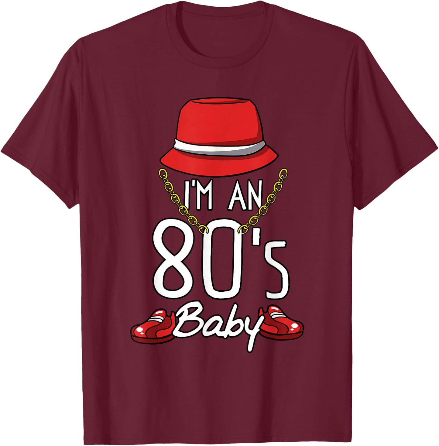 Cool 80's Baby Retro Fashion Throwback Culture Party Lover T-Shirt - T-Shirt | Maroon