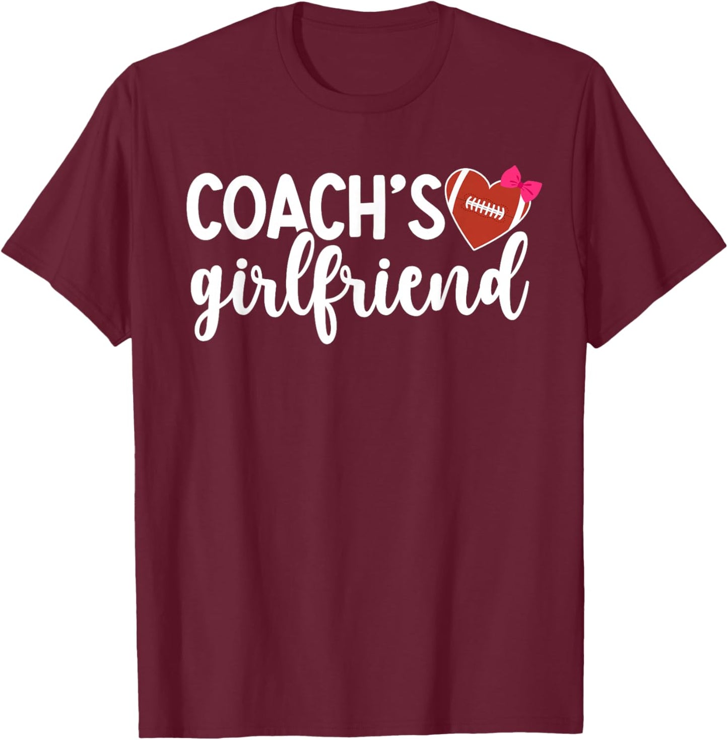 Football Coach's Girlfriend Of A Football Coach Girlfriend T-Shirt - T-Shirt | Maroon