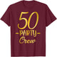 50 Party Crew 50th Birthday Group Friends Drinking Beers T-Shirt - T-Shirt | Maroon