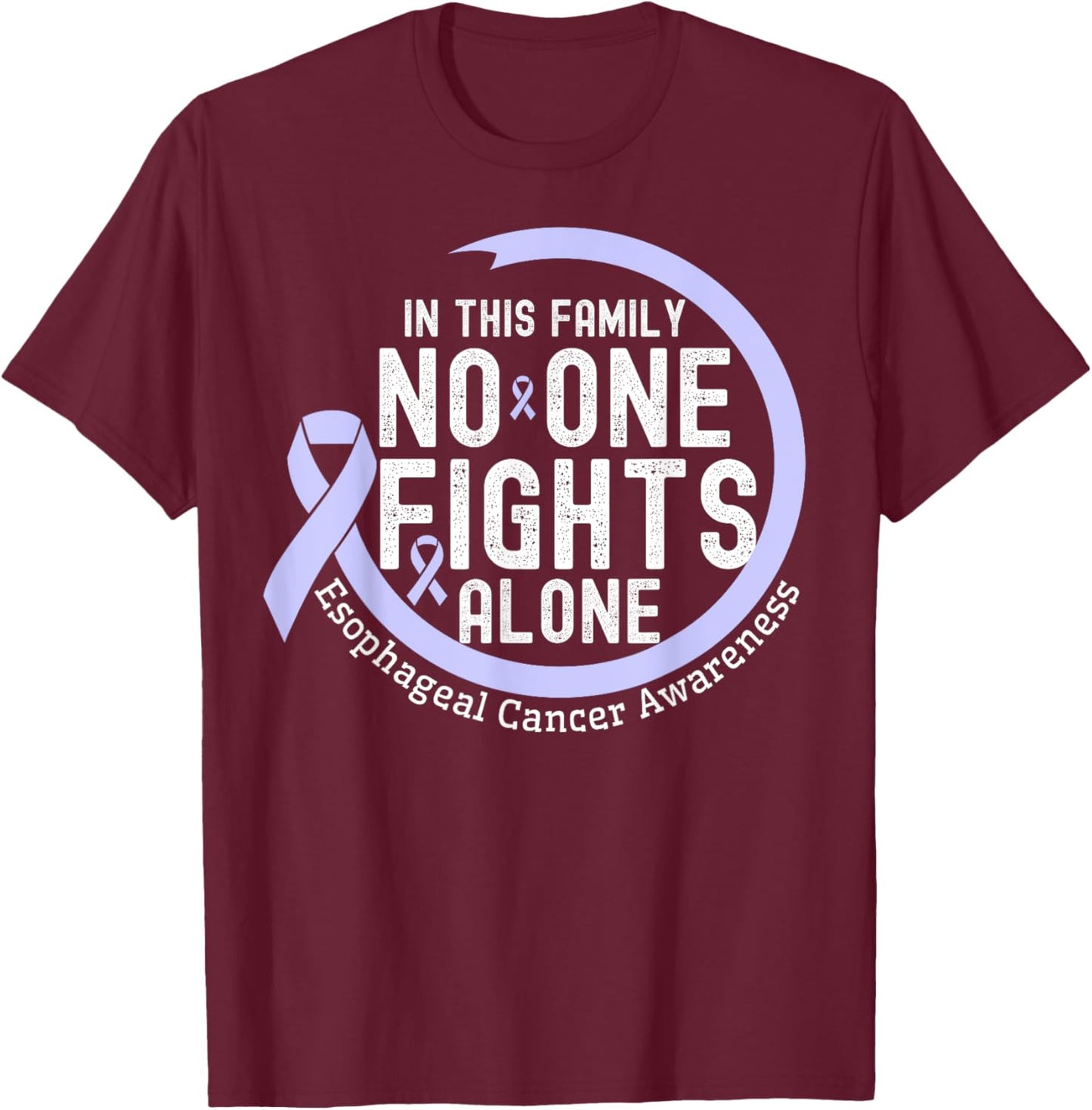 In This Family No-One Fight Alone Esophageal Cancer Ribbon T-Shirt - T-Shirt | Maroon