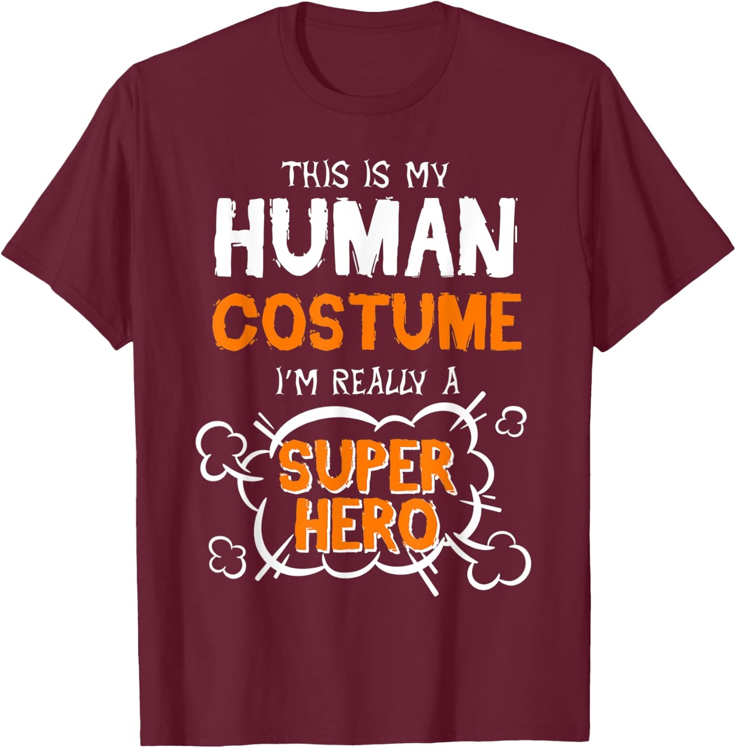 This Is My Human Costume Superhero Men Women Halloween T-Shirt - T-Shirt | Maroon