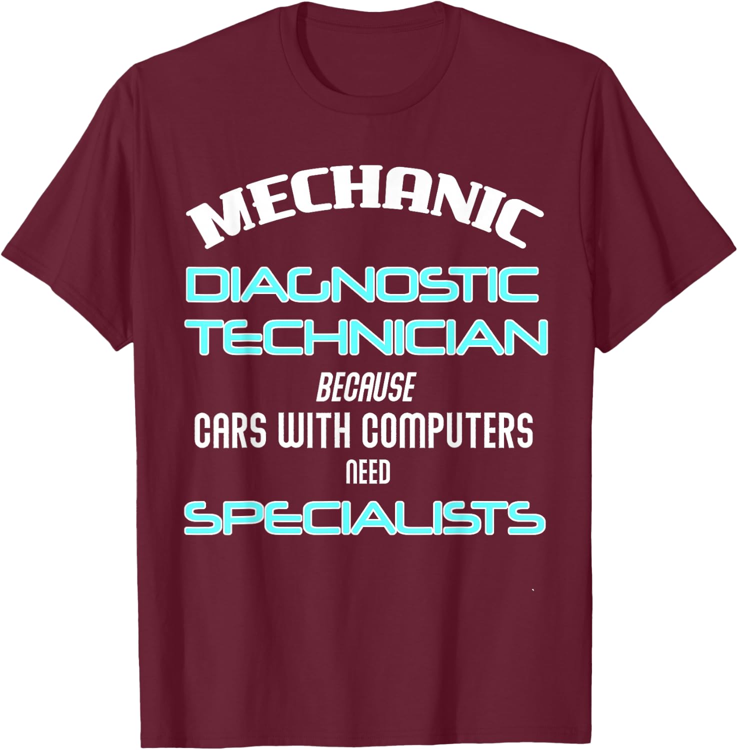 Mechanic Diagnostic Technician for Hitech Cars T-Shirt - T-Shirt | Maroon