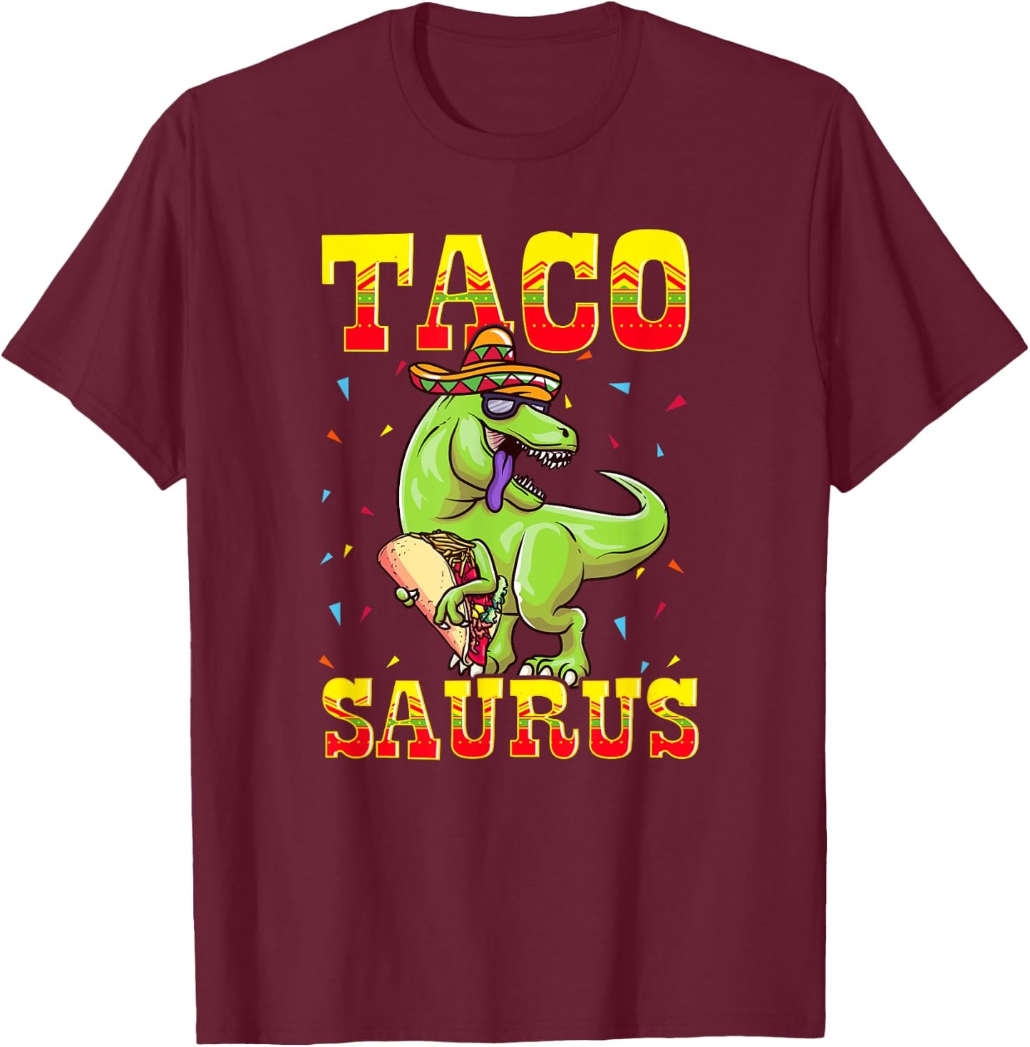 Tacosaurus T-Rex Tyrannosaurus Dinosaur Funny Taco Sombrero T-Shirt - T-Shirt | Maroon