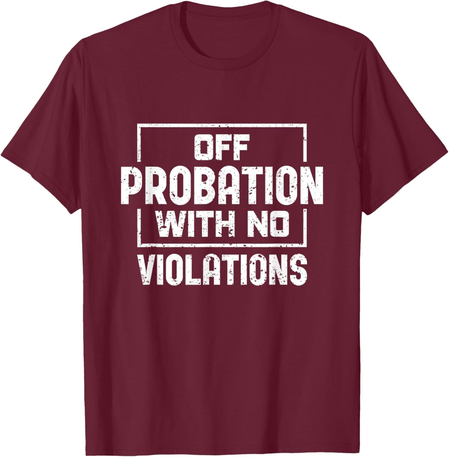 Off Probation With No Violations Probation Officer T-Shirt - T-Shirt | Maroon