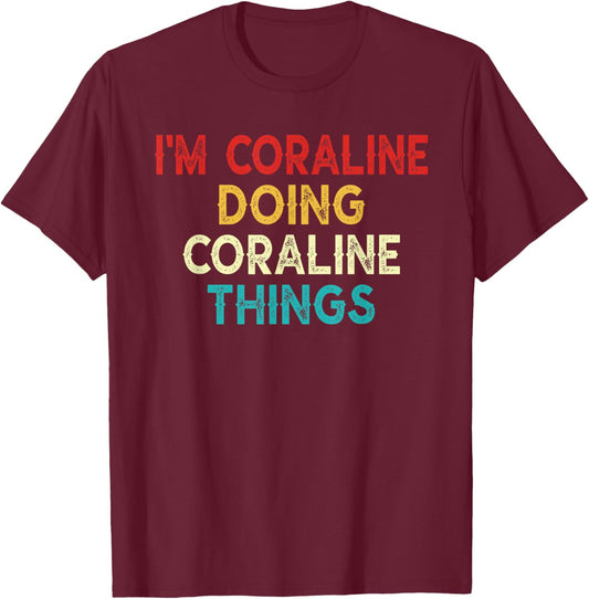 I'm Coraline Doing Coraline Things Shirt Christmas Vintage T-Shirt - T-Shirt | Maroon
