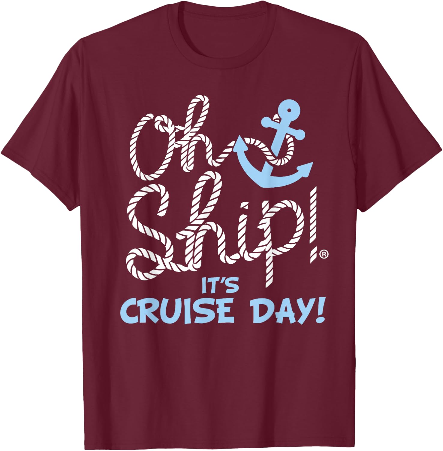 Oh Ship it's Cruise Day - Oh Ship Cruise Shirts T-Shirt - T-Shirt | Maroon