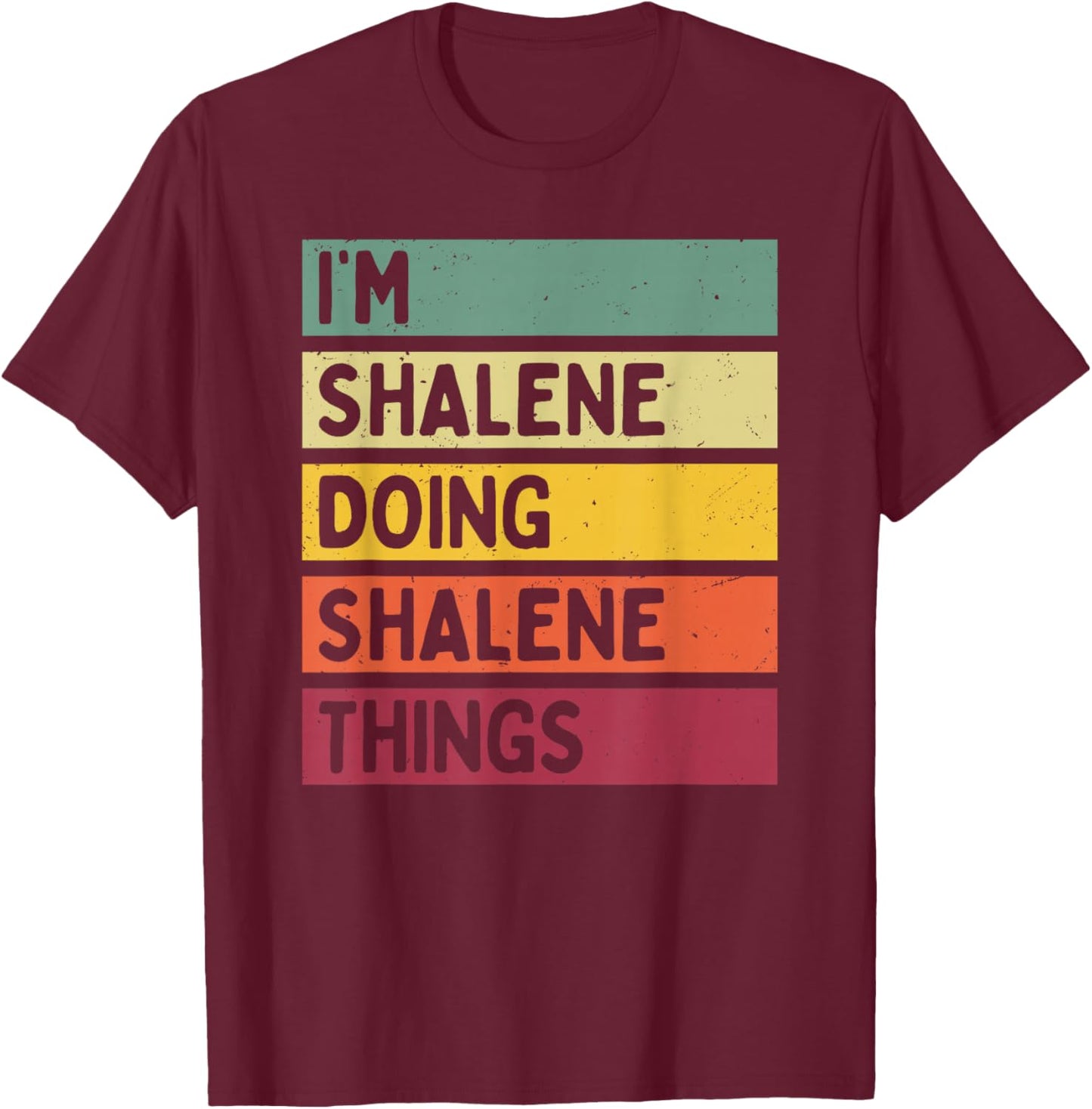 I'm Shalene Doing Shalene Things Funny Personalized Quote T-Shirt - T-Shirt | Maroon